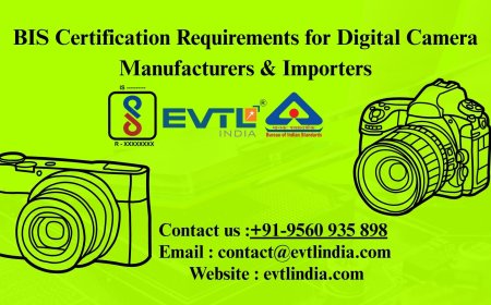 BIS Certification Requirements for Digital Camera Manufacturers & Importers