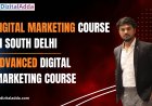 Best Digital Marketing Course in South Delhi – Learn Advanced Skills