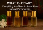 What Is Attar? Everything You Need to Know About Natural Perfume Oils