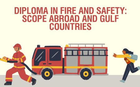 Diploma in Fire and Safety: Scope in Abroad and Gulf Countries