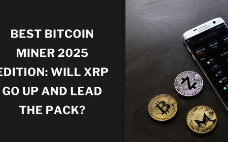 Best Bitcoin Miner 2025 Edition: Will XRP Go Up and Lead the Pack?