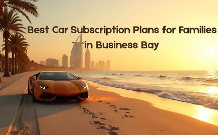 Best Car Subscription Plans for Families in Business Bay