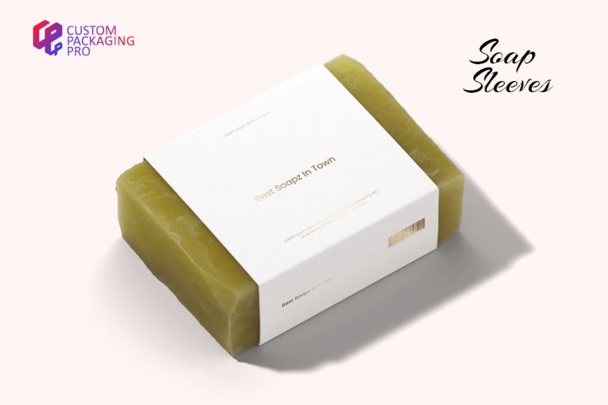 Why Soap Sleeves Are a Must-Have for Your Soap Packaging