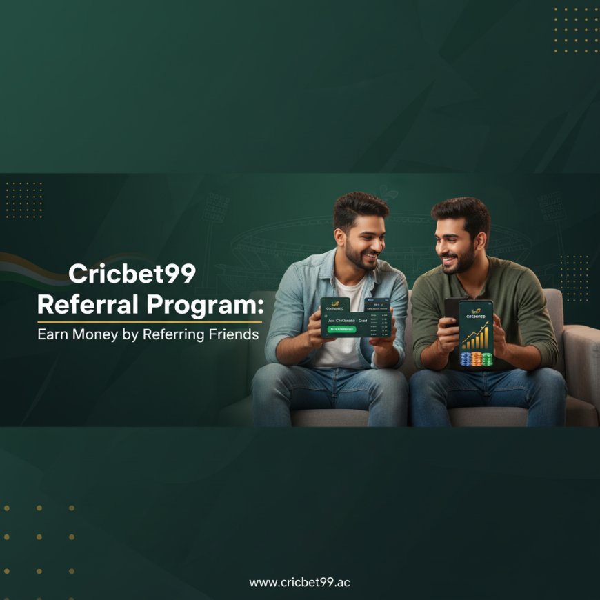 Cricbet99 Referral Program: Earn Money by Referring Friends